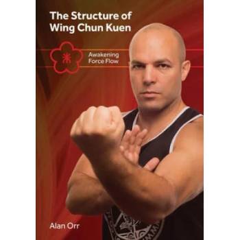 Image 1 of The Structure of Wing Chun (color): Awakening Force Flow | Robert Chu, Hendrick Santo