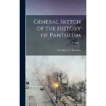 General Sketch of the History of Pantheism; Volume 1 | Constance E. Plumptre