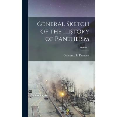 General Sketch of the History of Pantheism; Volume 1 | Constance E. Plumptre