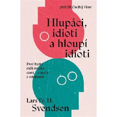 Hlupáci, idioti a hloupí idioti