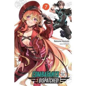 Combatants Will Be Dispatched! , Vol. 7 (light novel) | Akatsuki (2023)