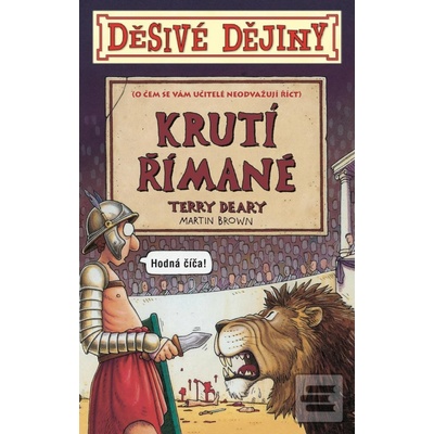 Děsivé dějiny Krutí Římané Terry Deary CZ