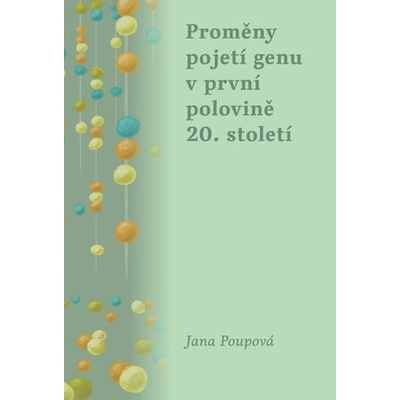 Proměny pojetí genu v první polovině 20. století - Jana Poupová