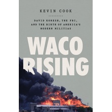 Waco Rising: David Koresh, the Fbi, and the Birth of America's Modern Militias Cook Kevin