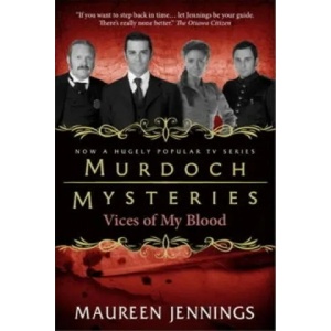 Murdoch Mysteries - Vices of My Blood | Maureen Jennings (ISBN: 9780857689924)