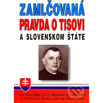 Zamlčovaná pravda o Tisovi a Slovenskom štáte - Kolektív autorov