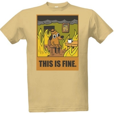 Tričko s potiskem This is fine. pánské písková