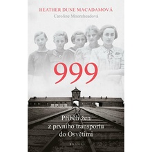 999: příběh žen z prvního transportu do Osvětimi - Heather Dune Macadamová