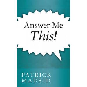 Answer Me This! | Patrick Madrid (ISBN: 9781931709583)