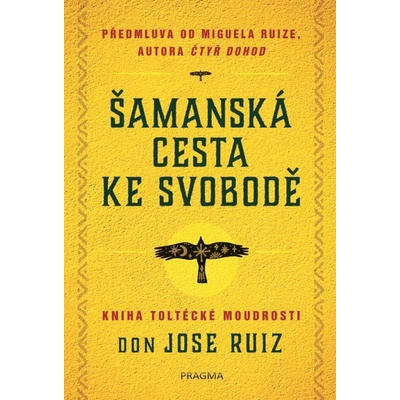 Šamanská cesta ke svobodě - Don Jose Ruiz