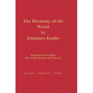 The Harmony of the World by Johannes Kepler: Translated Into English with an Introduction and Notes | Johannes Kepler, E. J. Aiton, A. M. Duncan (ISBN: 9780871692092)