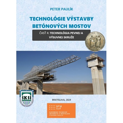 Technológie výstavby betónových mostov - Doc. Ing. Peter Paulík PhD.