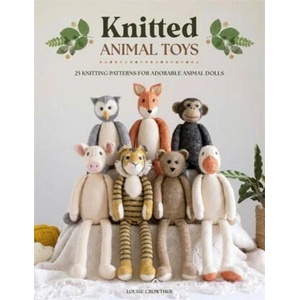 Knitted Animal Toys: 25 Knitting Patterns for Adorable Animal Dolls | Louise (Author) Crowther (ISBN: 9781446310083)