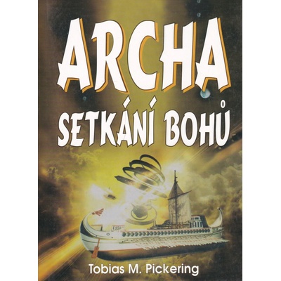 Archa - Setkání bohů - Tobias M. Pickering