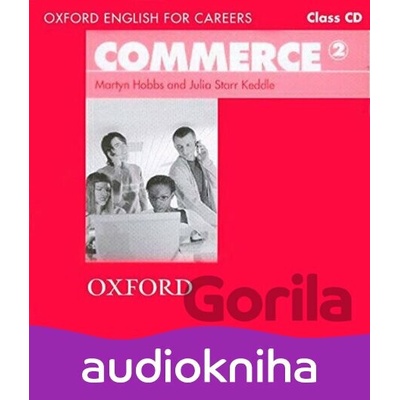Oxford English for Careers: Commerce 2 Class Audio CD - Starr Julia Keddle, Martyn Hobbs