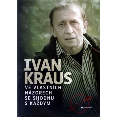 Ve vlastních názorech se shodnu s každým - Ivan Kraus