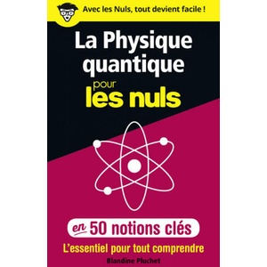 La physique quantique pour les Nuls en 50 notions clés - L'essentiel pour tout comprendre | Blandine Pluchet (ISBN: 9782412038727)