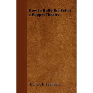 How to Build the Set of a Puppet Theatre | H. W. Whanslaw (ISBN: 9781446541821)