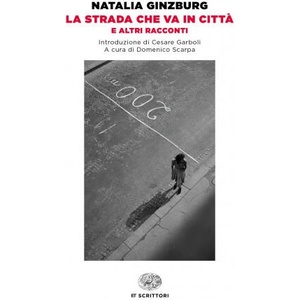 La strada che va in citta | Natalia Ginzburg (2018)