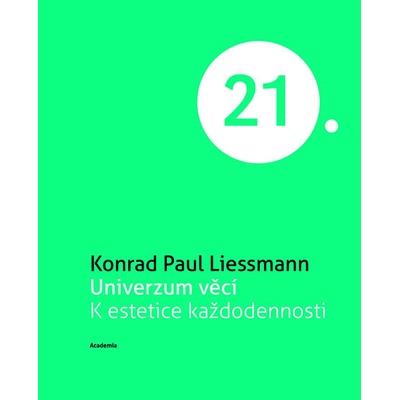 Univerzum věcí - Konrad Paul Liessmann