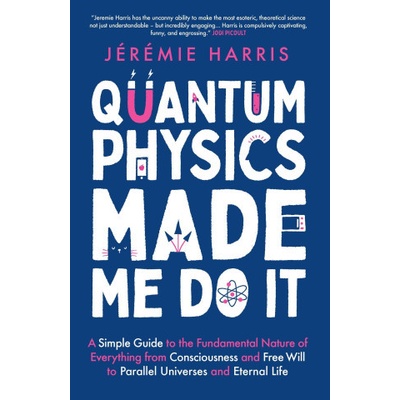 Quantum Physics Made Me Do It