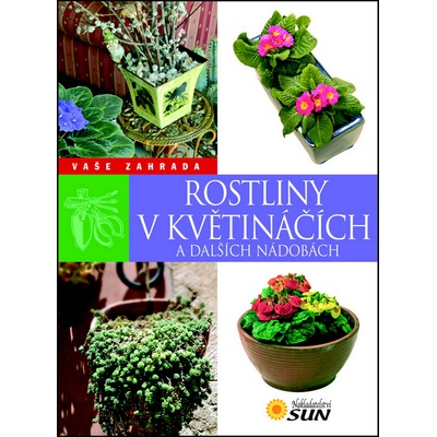 Rostliny v květináčích a dalších nádob.