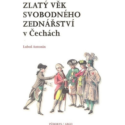 Zlatý věk svobodného zednářství v Čechách - Antonín Luboš