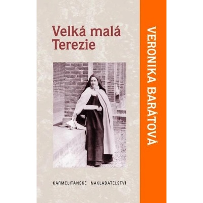 Velká malá Terezie (2.vydání) - Veronika Barátová