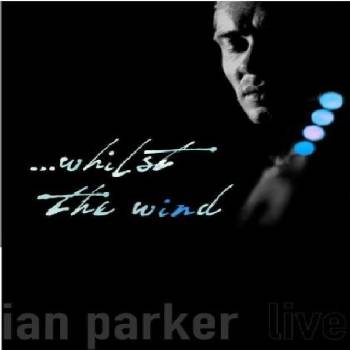 Ian Parker: Whilst the Wind DVD