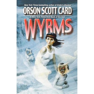 Wyrms | Orson Scott Card (ISBN: 9780765305602)