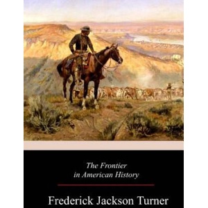 The Frontier in American History | Frederick Jackson Turner (2017)