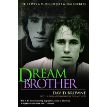 Dream Brother: The Lives and Music of Jeff and Tim Buckley Browne David