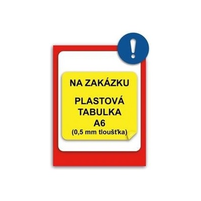 TABULKA NA ZAKÁZKU - plast A6, 0,5 mm