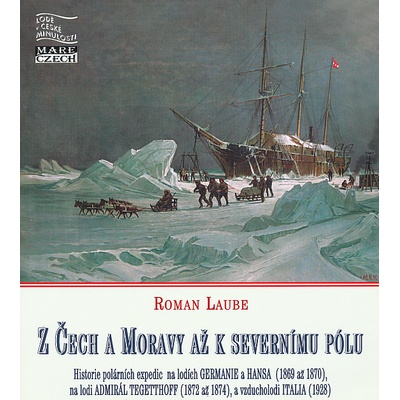 Z Čech a Moravy až k severnímu pólu - Roman Laube