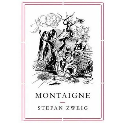 Montaigne | Stefan Zweig