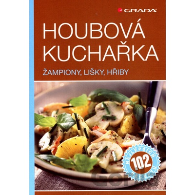Houbová kuchařka - žampiony, lišky, hřiby