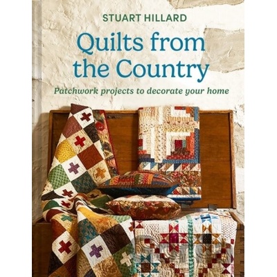 Quilts from the Country: Patchwork Projects to Decorate Your Home - Hillard Stuart