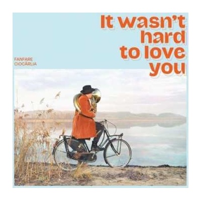 Fanfare Ciocărlia - It Wasn't Hard To Love You CD