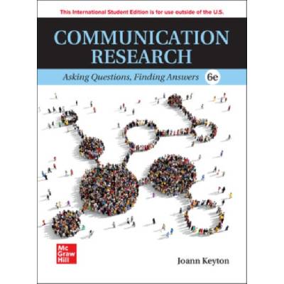 Communication Research: Asking Questions Finding Answers ISE - Joann Keyton