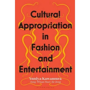 Cultural Appropriation in Fashion and Entertainment | Jung-Whan Marc de Jong (ISBN: 9781350170551)