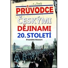 Průvodce českými dějinami 20. století - František Emmert