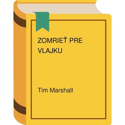 Zomrieť pre vlajku - Tim Marshall