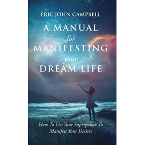 A Manual For Manifesting Your Dream Life (ISBN: 9798988596233)