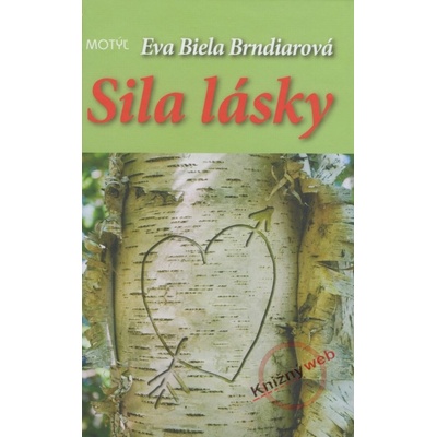 Sila lásky - Eva Biela Brndiarová