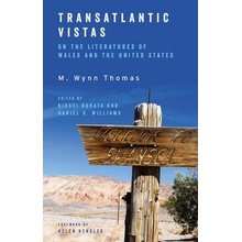 Transatlantic Vistas On the Literatures of Wales and the United States Thomas M. Wynn