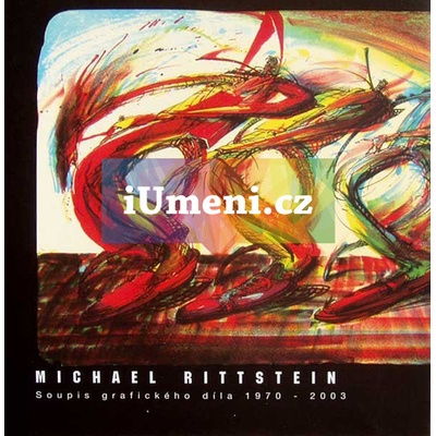 Michael Rittstein - Soupis grafického díla 1970 - 2003 - Robert Hédervári