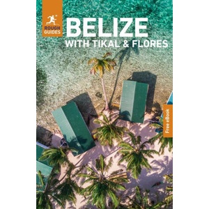 Rough Guides Belize with Tikal and Flores: Travel Guide with eBook | E08 (ISBN: 9781835292372)