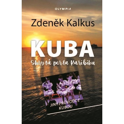 Kuba skrytá perla Karibiku - Jiný průvodce Kubou - Kalkus Zdeněk