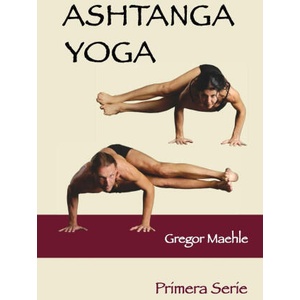 ASHTANGA YOGA PRIMERA SERIE | Gregor Maehle (ISBN: 9781763582521)
