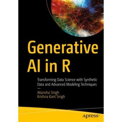 Generative AI in R - Singh, Akansha a Singh, Krishna Kant